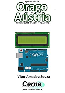 Apresentando um  Orago da Aústria Com display LCD programado no Arduino