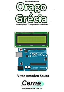 Apresentando um  Orago da Grécia Com display LCD programado no Arduino