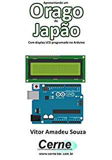 Apresentando um  Orago do Japão Com display LCD programado no Arduino