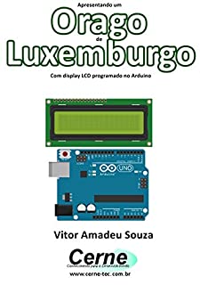 Apresentando um  Orago de Luxemburgo Com display LCD programado no Arduino