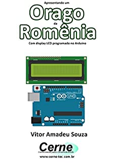 Apresentando um  Orago da  Romênia Com display LCD programado no Arduino