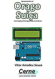 Apresentando um  Orago da  Suíça Com display LCD programado no Arduino