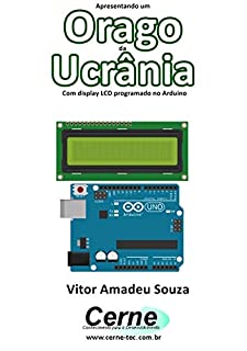 Apresentando um  Orago da  Ucrânia Com display LCD programado no Arduino
