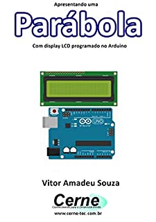 Apresentando uma  Parábola Com display LCD programado no Arduino