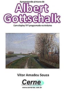 Apresentando pinturas de Albert Gottschalk Com display TFT programado no Arduino