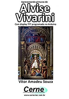 Apresentando pinturas de Alvise Vivarini Com display TFT programado no Arduino