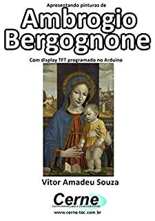 Apresentando pinturas de Ambrogio Bergognone Com display TFT programado no Arduino