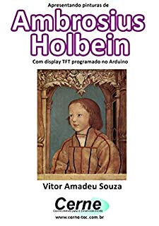 Livro Apresentando pinturas de Ambrosius Holbein Com display TFT programado no Arduino