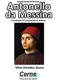 Livro Apresentando pinturas de Antonello da Messina Com display TFT programado no Arduino