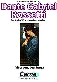 Livro Apresentando pinturas de Dante Gabriel Rossetti Com display TFT programado no Arduino