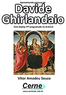 Livro Apresentando pinturas de Davide Ghirlandaio Com display TFT programado no Arduino