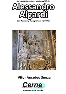 Livro Apresentando pinturas no display TFT de  Alessandro Algardi  Com Raspberry Pi programado no Python