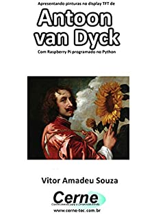 Livro Apresentando pinturas no display TFT de  Antoon  van Dyck Com Raspberry Pi programado no Python