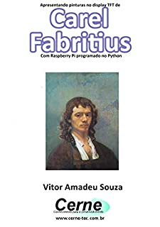 Livro Apresentando pinturas no display TFT de  Carel Fabritius Com Raspberry Pi programado no Python