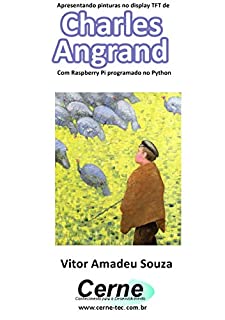 Livro Apresentando pinturas no display TFT de  Charles  Angrand Com Raspberry Pi programado no Python