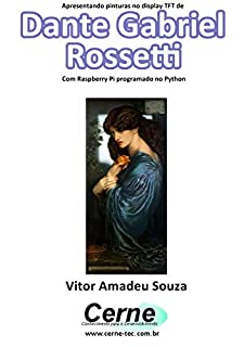 Livro Apresentando pinturas no display TFT de  Dante Gabriel Rossetti  Com Raspberry Pi programado no Python