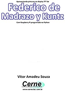 Livro Apresentando pinturas no display TFT de  Federico de Madrazo y Kuntz  Com Raspberry Pi programado no Python