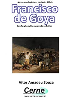 Livro Apresentando pinturas no display TFT de  Francisco de Goya  Com Raspberry Pi programado no Python