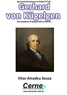 Livro Apresentando pinturas no display TFT de  Gerhard von Kügelgen Com Raspberry Pi programado no Python