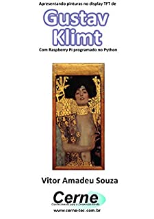 Livro Apresentando pinturas no display TFT de  Gustav  Klimt Com Raspberry Pi programado no Python