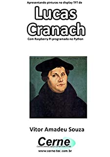Livro Apresentando pinturas no display TFT de  Lucas  Cranach Com Raspberry Pi programado no Python