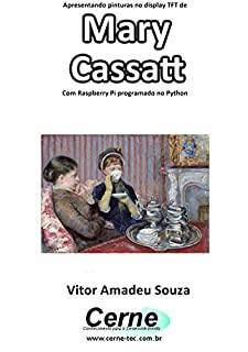 Livro Apresentando pinturas no display TFT de  Mary Cassatt Com Raspberry Pi programado no Python