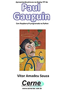 Livro Apresentando pinturas no display TFT de  Paul  Gauguin Com Raspberry Pi programado no Python