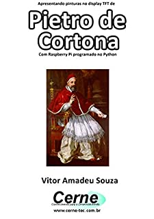 Livro Apresentando pinturas no display TFT de  Pietro de  Cortona Com Raspberry Pi programado no Python