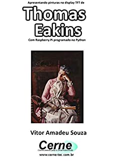 Livro Apresentando pinturas no display TFT de  Thomas Eakins  Com Raspberry Pi programado no Python