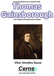 Livro Apresentando pinturas no display TFT de  Thomas Gainsborough  Com Raspberry Pi programado no Python