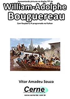 Livro Apresentando pinturas no display TFT de  William-Adolphe Bouguereau Com Raspberry Pi programado no Python