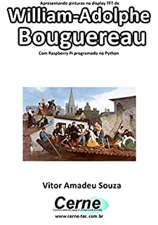 Apresentando pinturas no display TFT de  William-Adolphe Bouguereau Com Raspberry Pi programado no Python