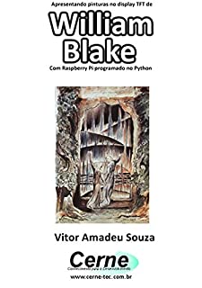 Livro Apresentando pinturas no display TFT de  William Blake Com Raspberry Pi programado no Python