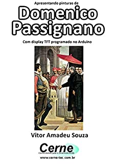 Apresentando pinturas de Domenico Passignano Com display TFT programado no Arduino