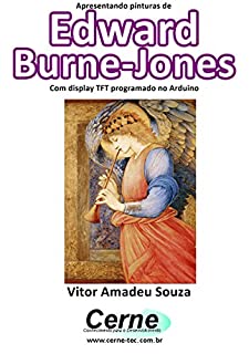 Apresentando pinturas de Edward Burne-Jones Com display TFT programado no Arduino