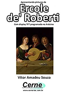 Livro Apresentando pinturas de Ercole de' Roberti Com display TFT programado no Arduino