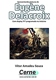 Livro Apresentando pinturas de Eugène Delacroix Com display TFT programado no Arduino