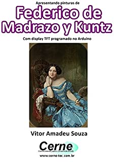 Livro Apresentando pinturas de Federico de Madrazo y Kuntz Com display TFT programado no Arduino