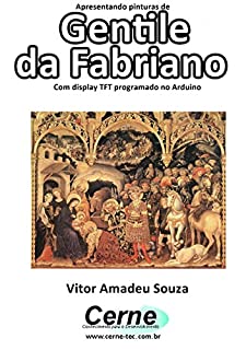 Livro Apresentando pinturas de Gentile da Fabriano Com display TFT programado no Arduino