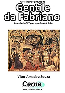 Livro Apresentando pinturas de Gentile da Fabriano Com display TFT programado no Arduino