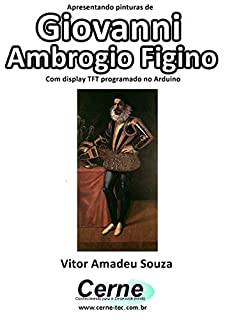 Livro Apresentando pinturas de Giovanni Ambrogio Figino Com display TFT programado no Arduino