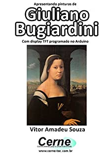 Livro Apresentando pinturas de Giuliano Bugiardini Com display TFT programado no Arduino