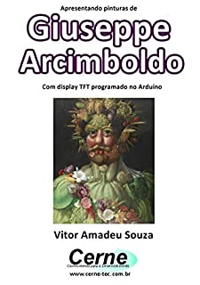 Livro Apresentando pinturas de Giuseppe Arcimboldo Com display TFT programado no Arduino