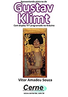 Apresentando pinturas de Gustav Klimt Com display TFT programado no Arduin