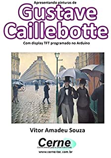 Livro Apresentando pinturas de Gustave Caillebotte Com display TFT programado no Arduino