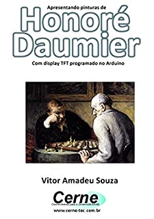 Apresentando pinturas de Honoré Daumier Com display TFT programado no Arduino