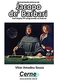 Livro Apresentando pinturas de Jacopo de' Barbari Com display TFT programado no Arduino