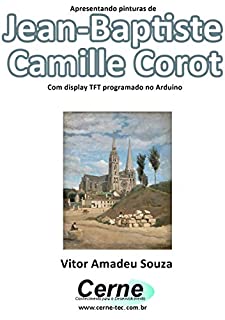 Apresentando pinturas de Jean-Baptiste Camille Corot Com display TFT programado no Arduino