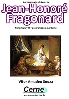 Livro Apresentando pinturas de Jean-Honoré Fragonard Com display TFT programado no Arduino