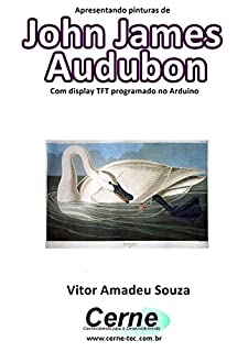 Livro Apresentando pinturas de John James Audubon Com display TFT programado no Arduino
